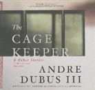 Andre Dubus, Andre Dubus, Andre Dubus III - The Cage Keeper & Other Stories (Hörbuch)