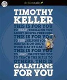 Timothy Keller, Timothy J. Keller - Galatians for You: For Reading, for Feeding, for Leading (Hörbuch)