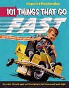 Popular Mechanics, The Editors of Popular Mechanics, Popular Mechanics, The Editors of Popular Mechanics - Popular Mechanics 101 Things That Go Fast