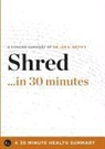 30 Minute Health Series - Shred in 30 Minutes - The Expert Guide to Ian K. Smith's Critically Acclaimed Book (30 Minute Health Series)
