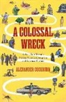 Alexander Cockburn - A Colossal Wreck