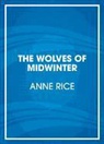 Anne Rice - The Wolves of Midwinter