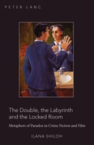 Ilana Shiloh - The Double, the Labyrinth and the Locked Room