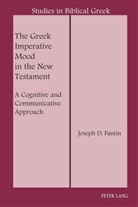 Joseph D Fantin, Joseph D. Fantin, D A Carson - The Greek Imperative Mood in the New Testament