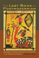 Michael Peters, Michael A. Peters, Michael Adrian Peters - The Last Book of Postmodernism