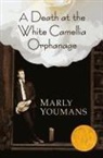 Marly Youmans - Death At the White Camellia Orphanage