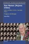 Laura Ruiz - Free Women (Mujeres Libres): Voices and Memories for a Libertarian Future