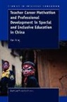 Yan Feng - Teacher Career Motivation and Professional Development in Special and Inclusive Education in China