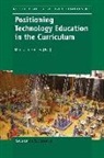 Marc J. De Vries - Positioning Technology Education in the Curriculum