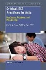 Rod Pederson, Kiwan Sung - Critical ELT Practices in Asia: Key Issues, Practices, and Possibilities