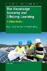 David Guile, D. W. Livingstone - The Knowledge Economy and Lifelong Learning: A Critical Reader