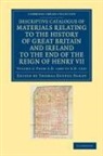 Thomas Duffus Hardy, Thomas Duffus Hardy - Descriptive Catalogue of Materials Relating to the History of Great