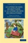 Peter of Ickham, Peter, of Ickham Peter, Peter of Ickham, John Glover, Glover John - Le Livere De Reis De Brittanie, E, Le Livere De Reis De Engleterre