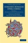 Symeon of Durham, Symeon of Durham, Thomas Arnold - Symeonis Monachi Opera Omnia