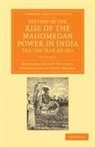 Mahomed Kasim Ferishta - History of the Rise of the Mahomedan Power in India, Till the Year