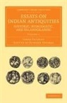James Prinsep, Edward Thomas, Edward Jr. Thomas - Essays on Indian Antiquities, Historic, Numismatic, and Palaeographic