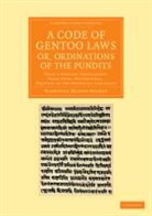 Nathaniel Brassey Halhed - Code of Gentoo Laws; Or, Ordinations of the Pundits