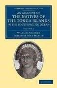 William Mariner, John Martin - Account of the Natives of the Tonga Islands, in the South Pacific Ocea - With an Original Grammar and Vocabulary of Their Language
