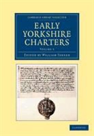 William Farrer, William Farrer, Farrer William - Early Yorkshire Charters: Volume 3