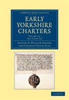 William Farrer, William Clay Farrer, Charles Travis Clay, William Farrer, Farrer William - Early Yorkshire Charters: Volume 12, the Tison Fee