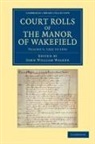 John William Walker, John William Walker - Court Rolls of the Manor of Wakefield: Volume 5, 1322 to 1331