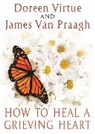 James Van Praagh, Doreen Virtue, Doreen/ Van Praagh Virtue - How to Heal a Grieving Heart
