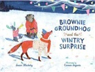 Susan Blackaby, Susan/ Segovia Blackaby, Carmen Segovia - Brownie Groundhog and the Wintry Surprise