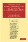 John Payne Collier, John Payne Hamilton Collier, Collier John Payne, Nicholas Esterhazy Stephen Arm Hamilton, Hamilton Nicholas Esterhazy Stephen Armytage, Thomas Duffus Hardy - Notes and Emendations to the Text of Shakespeare''s Plays