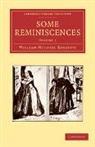 William Michael Rossetti, Rossetti William Michael - Some Reminiscences