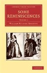 William Michael Rossetti, Rossetti William Michael - Some Reminiscences