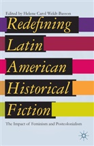 Helene Carol Weldt-Basson, Weldt-Basson, H Weldt-Basson, H. Weldt-Basson, Helene C. Weldt-Basson, Helene Carol Weldt-Basson - Redefining Latin American Historical Fiction