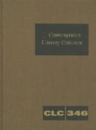 Gale, Jeffrey W. Hunter - Contemporary Literary Criticism: Criticism of the Works of Today's Novelists, Poets, Playwrights, Short Story Writers, Scriptwriters, and Other Creati