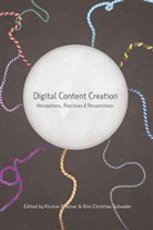 Christian Schrøder, Christian Schrøder, Kim Christian Schrøder, Drotner, Kirste Drotner, Kirsten Drotner... - Digital Content Creation
