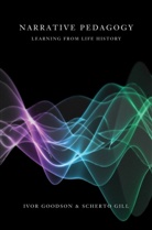 Scherto Gill, Scherto R Gill, Scherto R. Gill, Scherto Ruoshi Gill, Ivor Goodson, Ivor F Goodson... - Narrative Pedagogy