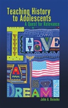 John A Beineke, John A. Beineke, Linda Irwin-DeVitis, L DeVitis - Teaching History to Adolescents