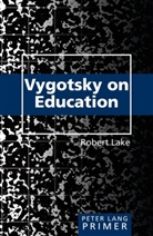 Robert Lake - Vygotsky on Education Primer