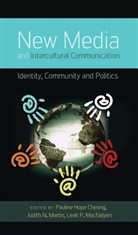 Pauline Hope Cheong, Paulin Hope Cheong, Pauline Hope Cheong, Leah Macfadyen, Leah P. Macfadyen, Judith N. Martin... - New Media and Intercultural Communication
