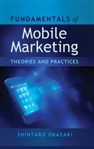 Shintarao Okazaki, Shintaro Okazaki - Fundamentals of Mobile Marketing