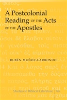 Rubaen Muanoz-Larrondo, Ruben Munoz-Larrondo, Rubén Muñoz-Larrondo, Rubn Muoz-Larrondo - A Postcolonial Reading of the Acts of the Apostles