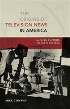 Mike Conway - The Origins of Television News in America