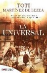 Toti Martínez De Lezea - La universal : unos personajes inolvidables con ingenio para sobrevivir en el Madrid de principios del siglo XX