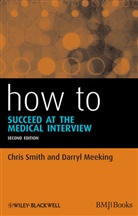 Darryl Meeking, Meeking Darryl, C Smith, Chri Smith, Chris Smith, Chris Meeking Smith - How to Succeed At the Medical Interview