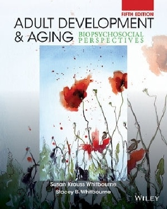 Whitbourne, Stacey B Whitbourne, Stacey B. Whitbourne, Susan Kraus Whitbourne, Susan Krauss Whitbourne, … - Adult Development and Aging Biopsychosocial Perspectives
