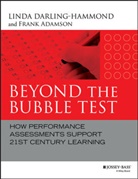 Frank Adamson, Linda Darling Hammond, L Darling-Hammond, Lind Darling-Hammond, Linda Darling-Hammond, Linda Adamson Darling-Hammond... - Beyond the Bubble Test How Performance Assessments Support 21st