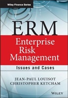 Christopher Ketcham, Christopher H Ketcham, Christopher H. Ketcham, Ketcham Christopher H., J Louisot, Jean Paul Louisot... - Erm - Enterprise Risk Management