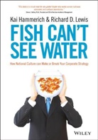K Hammerich, Kai Hammerich, Kai Lewis Hammerich, Hammerich Kai, Richard D Lewis, Richard D. Lewis... - Fish Can''t See Water