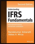 Nandakumar Ankarath, Abbas Mirza, Abbas A Mirza, Abbas A. Mirza, Abbas A. Ankarath Mirza - Understanding Ifrs Fundamentals