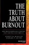 Michael P. Leiter, Maslach, C Maslach, Christina Maslach, Christina Leiter Maslach - Truth About Burnout