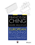 F K Ching, Francis D Ching, Francis D K Ching, Francis D. K. Ching, Francis D. K. (University of Washington Ching, Francis D. K. Mulville Ching... - European Building Construction Illustrated