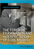 Davi Baldwin, David Baldwin, David Birkett Baldwin, Joh Birkett, John Birkett, et al.... - Forensic Examination and Interpretation of Tool Marks